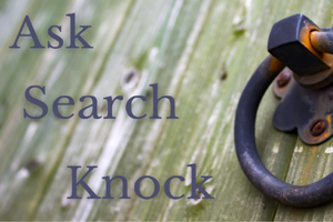 Ask, search, and knock.