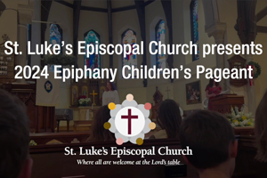 St. Luke’s 2023 Christmas Pageant